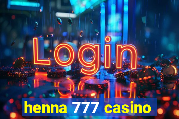 henna 777 casino
